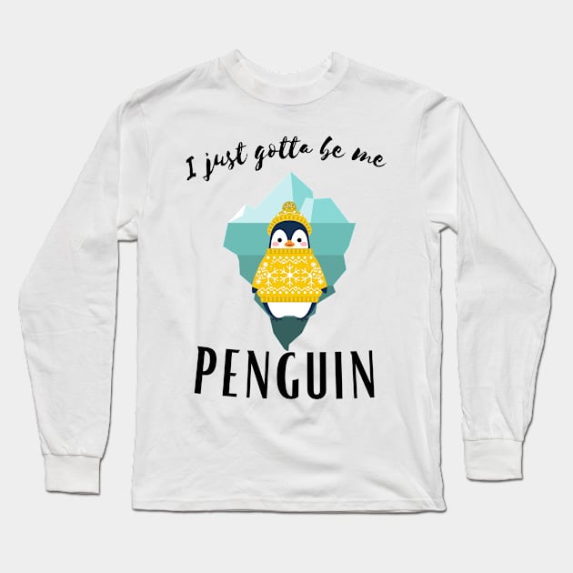 I Just gotta be me penguin - Funny Penguin Quote Long Sleeve T-Shirt by Grun illustration 